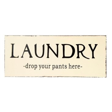 Träskylt Tvättstuga Laundry Drop Your Pants Here
